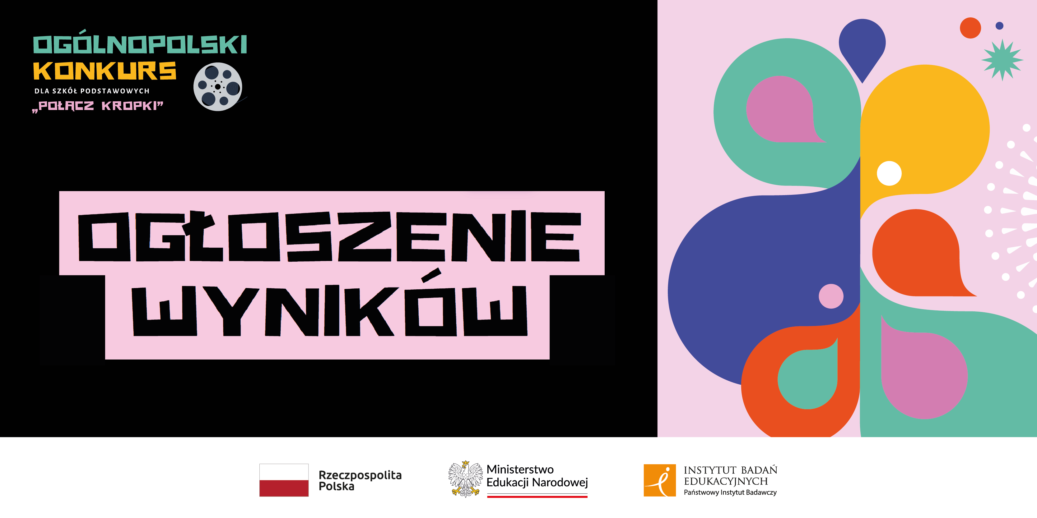Grafika informacyjna ogólnopolskiego konkursu dla szkół podstawowych „Połącz kropki”. Tekst: „Ogłoszenie wyników”. Po lewej stronie logotyp konkursu, po prawej stronie kolorowa grafika abstrakcyjna.