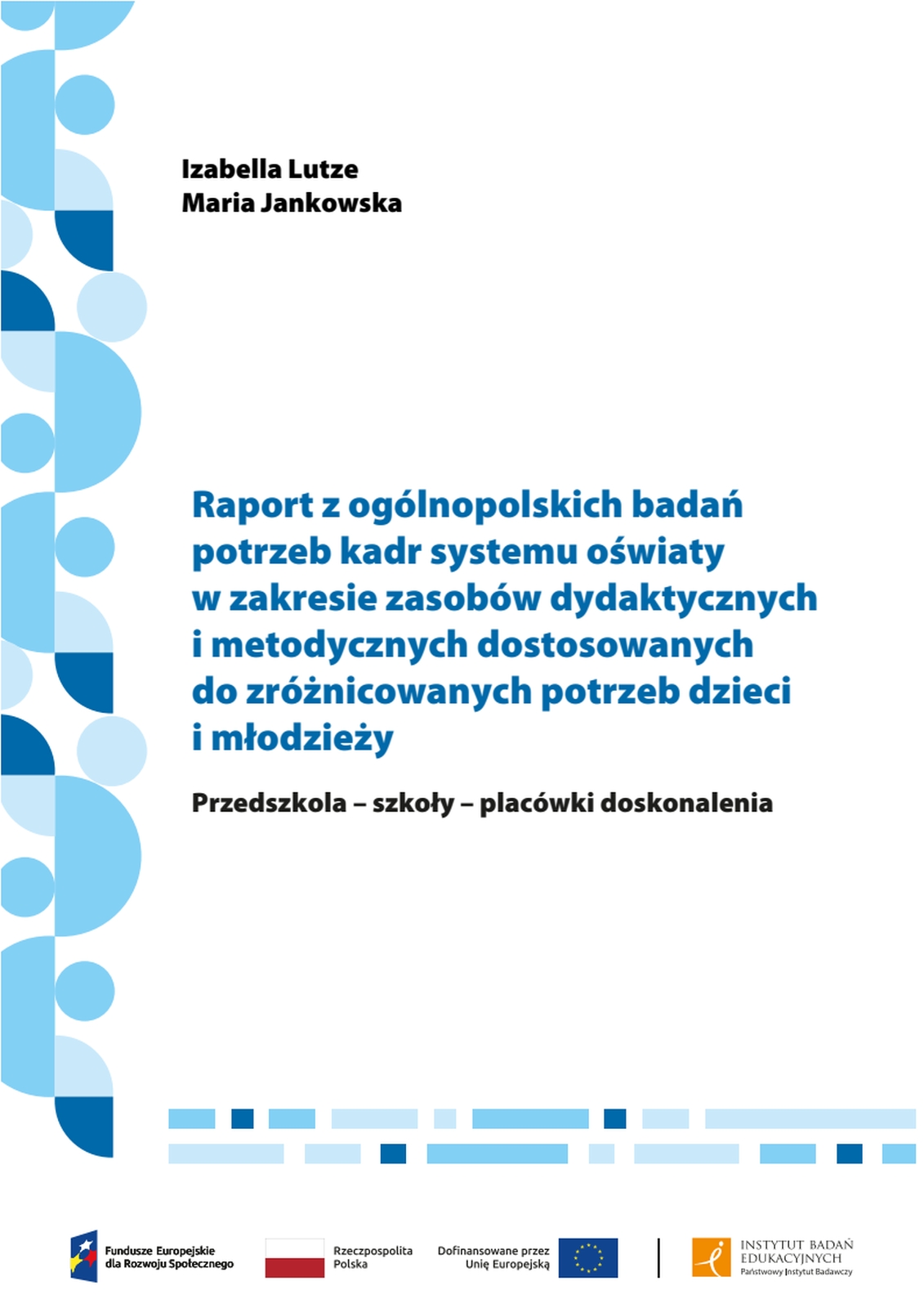 Raport z og lnopolskich bada potrzeb kadr systemu o wiaty w zakresie zasob w dydaktycznych i metodycznych dostosowanych do zr nicowanych potrzeb dzieci i m odzie y przedszkola szko y plac wki doskona