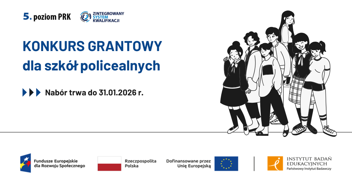 Konkurs grantowy dla szkół policealnych. Nabór trwa do 31.01.2026 r. [rysunek - grupa młodzieży]. Belka FERS, logo IBE PIB, logo 5. Poziom PRK, logo ZSK