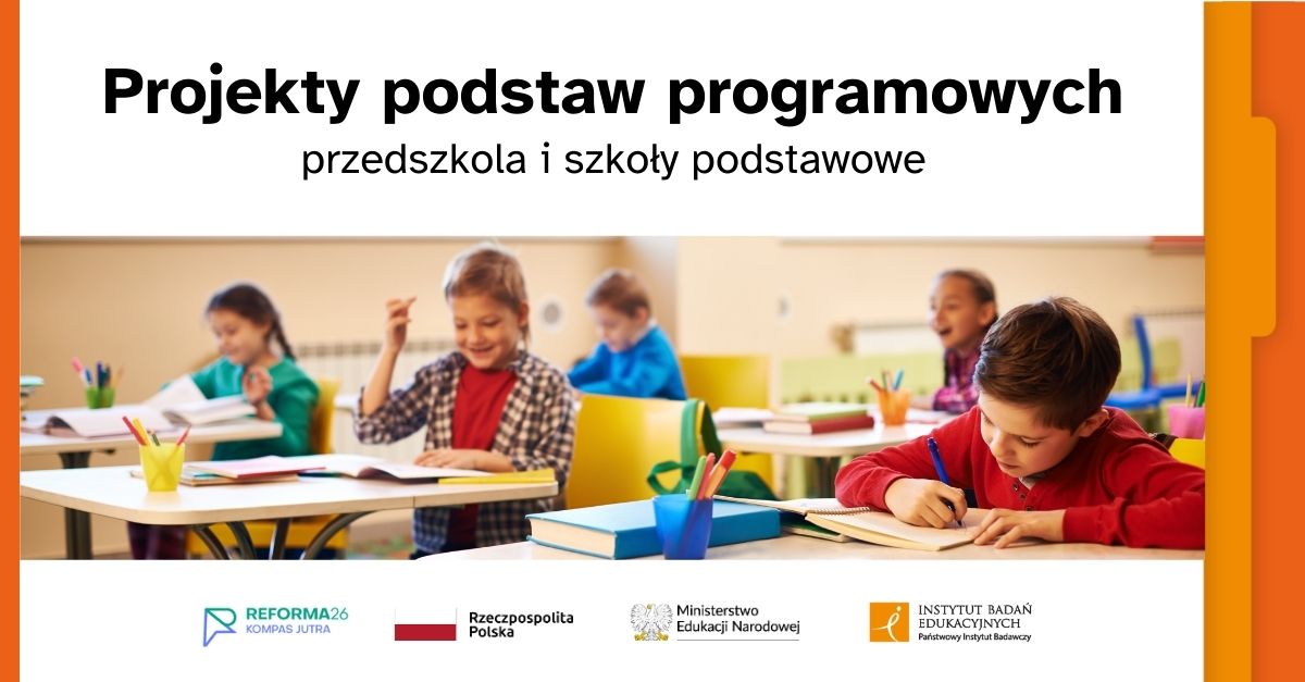 Projekty podstaw programowych dla przedszkola i szkoły podstawowej – grafika z dziećmi w klasie i logotypami MEN, IBE oraz partnerów.