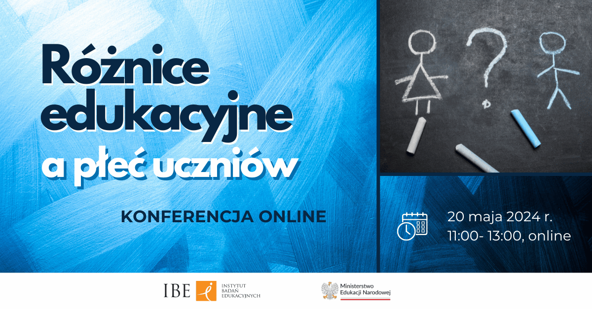 Grafika na tle w odcieniach błękitu, rysunek kredą przedstawiający symbole dziewczynki i chłopca, pomiędzy nimi znak zapytania oraz tekst: Różnice edukacyjne a płeć uczniów. Konferencja online. 20 maja 2024 r. 11:00-13:00, online