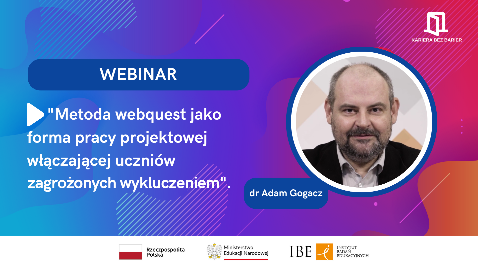 dr Adam Gogacz o włączaniu uczniów w pracę projektową metodą webquest