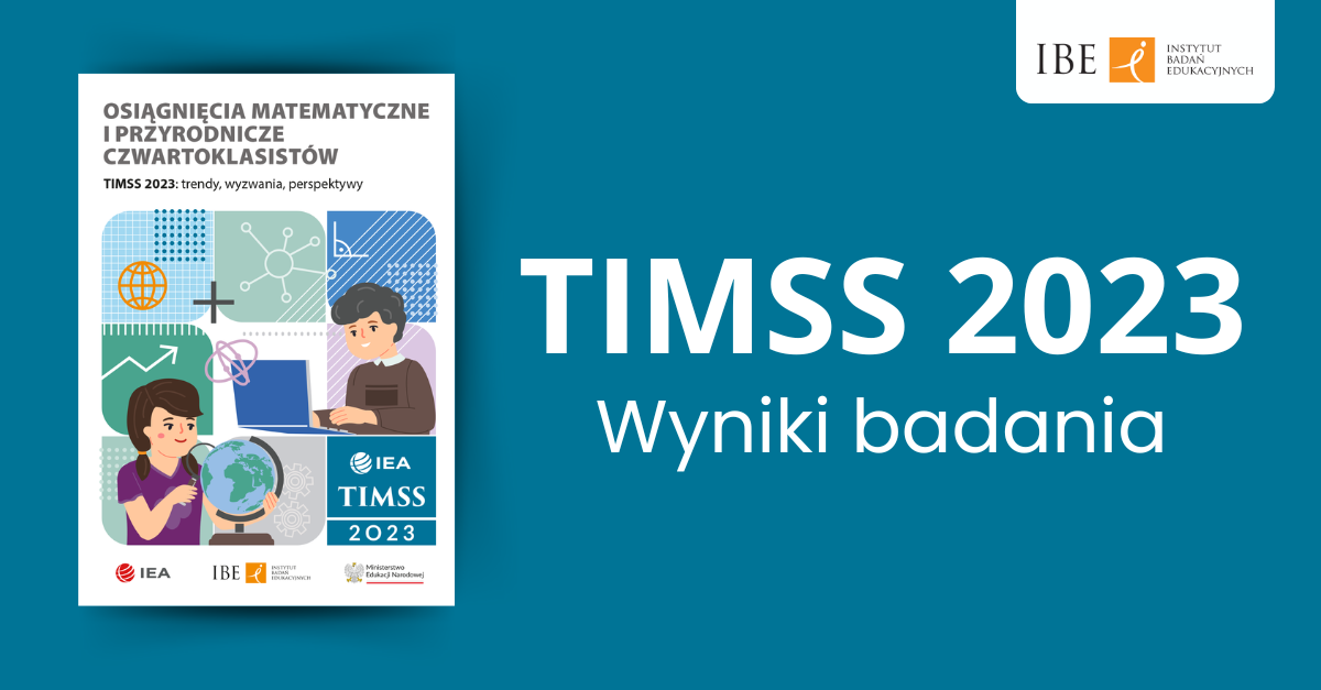 gafika na turkusowym tle, po lewej stronie okładka raportu o tytule "Osiągnięcia matematyczne i przyrodnicze czwartoklasistów. TIMSS2 2023: trendy, wyzwania, perspektywy", po prawej tekst: TIMSS 2023. Wyniki badania