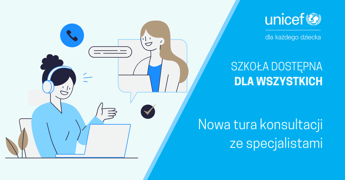 grafika przedstawiająca dwie osoby rozmawiające na spotkaniu video oraz tekst "Unicef dla każdego dziecka. Szkoła dostępna dla wszystkich. Nowa tura konsultacji ze specjalistami."