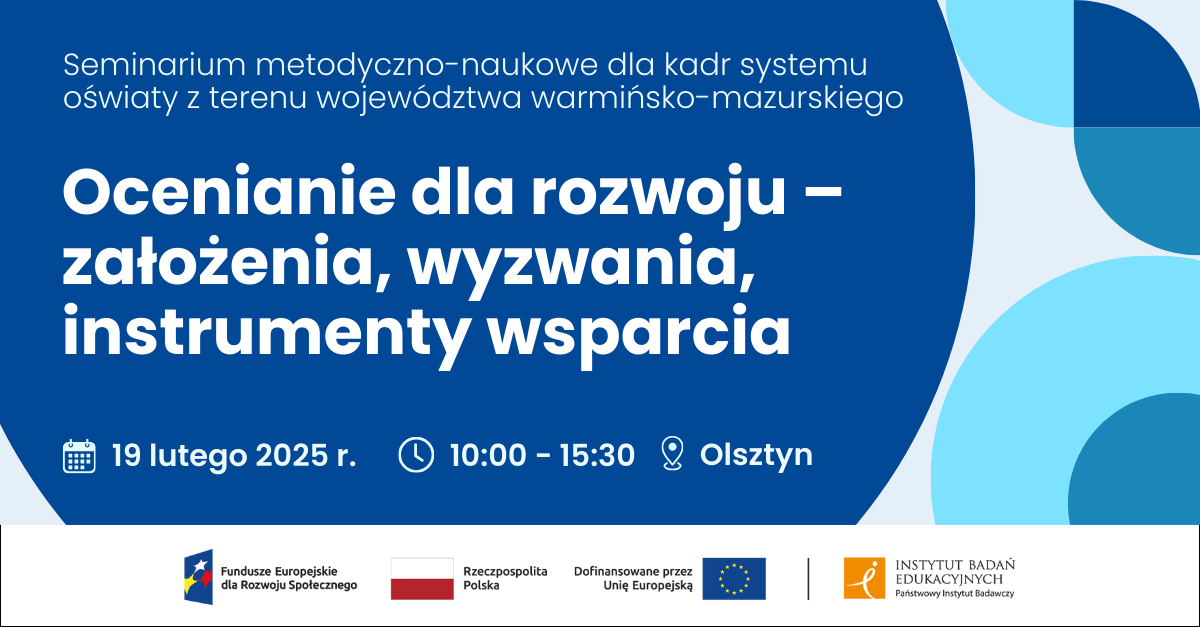 grafita na granatowym tle, tekst: Seminarium metodyczno-naukowe dla kadr systemu oświaty z terenu województwa warmińsko-mazurskiego. Ocenianie dla rozwoju - założenia, wyzwania, instrumenty wsparcia. 19 lutego 2025 r. 10:00-15:30, Olsztyn