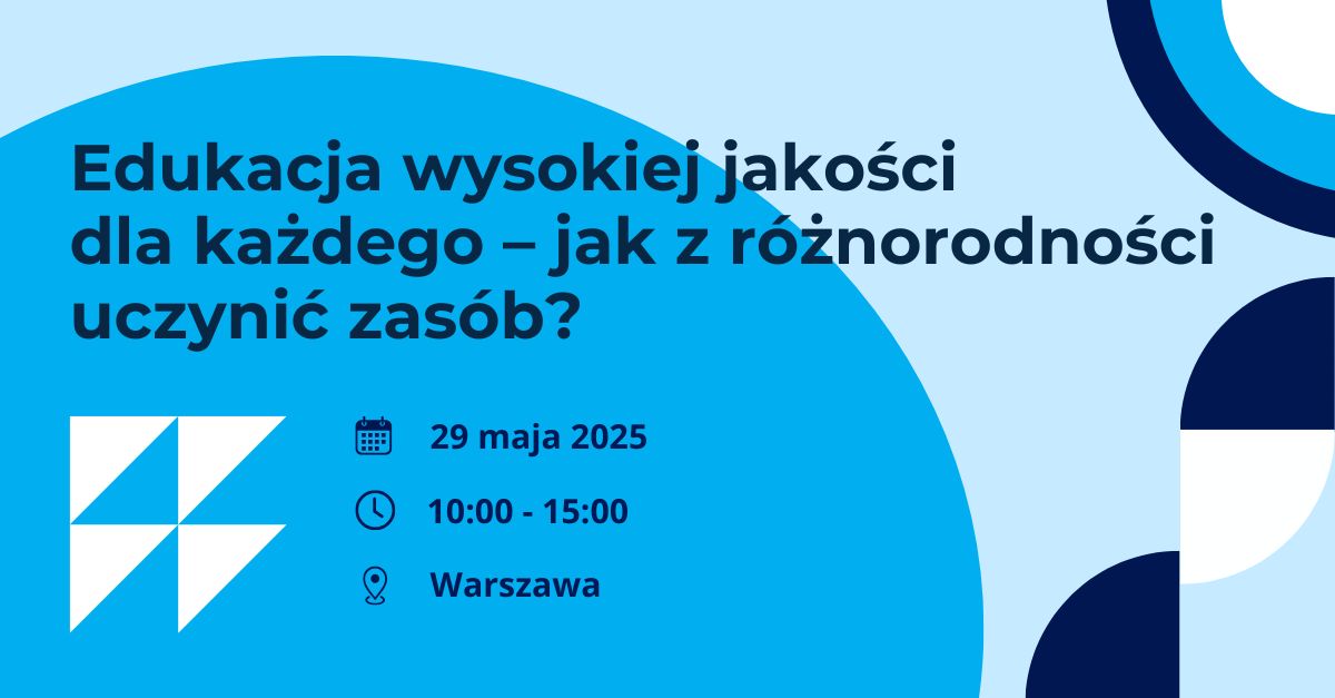 Grafika na błękitnym tle, niebieskie koła i półkola, tekst: seminarium metodyczno-naukowe "Edukacja wysokiej jakości dla każdego - jak z różnorodności uczynić zasób?" 29 maja 2025, 10:00-15:00, Warszawa
