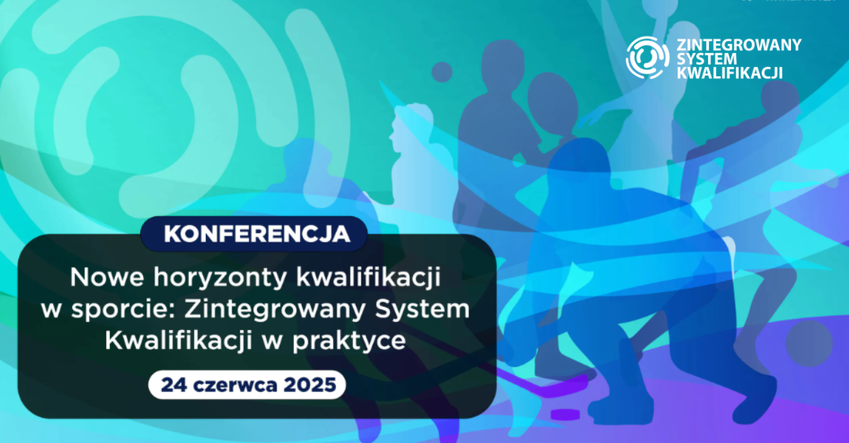 Baner konferencji 'Nowe Horyzonty Kwalifikacji w Sporcie: Zintegrowany System Kwalifikacji w praktyce' z datą 24 czerwca 2025. W tle sylwetki sportowców i logo ZSK